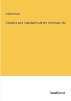 Parables and Similitudes of the Christian Life 110436140X Book Cover