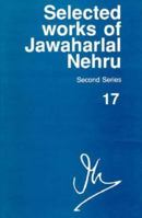 Selected Works of Jawaharlal Nehru, Second Series: Volume 17: (1 November 1951-31 March 1952) 0195637453 Book Cover
