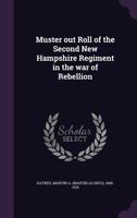 Muster out roll of the second New Hampshire regiment in the war of rebellion 1342308042 Book Cover