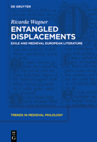 Entangled Displacements: Exile and Medieval European Literature 311069803X Book Cover