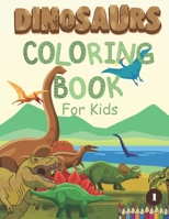 Dinosaurs Coloring Book for Kids: Great Gift for Boys & Girls Ages 4-8, Dinosaur training book. All about Dinosaur Tyrannosaurus Rex, Brachiosaurus, Dinosaurs birthday gift, Dinosaurs lover B0884BK3B2 Book Cover