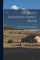 Dr. Reid's Pasadena Hand-book 1016839189 Book Cover