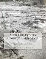 Mines of Trinity County California 1500877964 Book Cover