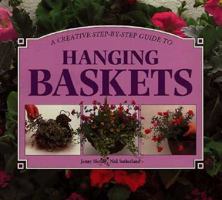 A Creative Step-By-Step Guide to Hanging Baskets 1551104156 Book Cover