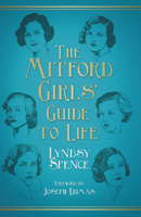 The Mitford Girls' Guide to Life 0750994258 Book Cover