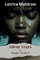 Silent Tears of a Single Mother B0F1L49TQ2 Book Cover