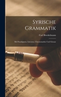 Syrische Grammatik: Mit Paradigmen, Literatur, Chrestomathie Und Glossar 1015709192 Book Cover