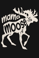 Mama Moose: Moose Lined Notebook, Journal, Organizer, Diary, Composition Notebook, Gifts for Moose Lovers 170800839X Book Cover