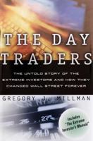 The Day Traders: The Untold Story of the Extreme Investors and How They Changed Wall Street Forever 0812931866 Book Cover