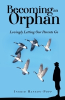 Becoming an Orphan: Lovingly Letting Our Parents Go B0B3JXVX4Z Book Cover