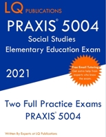 PRAXIS 5004 Social Studies Elementary Education Exam: Two Full Practice Exam - Free Online Tutoring - Updated Exam Questions 1649263589 Book Cover