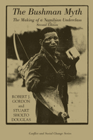 The Bushman Myth: The Making of a Namibian Underclass (Conflict and Social Change Series) 0813335817 Book Cover