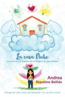 La Casa Nube: Conecta Con El Esp�ritu de Tu Hogar y Tu Vida Brillar� 1724707272 Book Cover