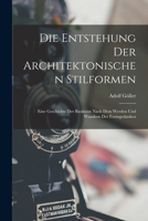 Die Entstehung Der Architektonischen Stilformen: Eine Geschichte Der Baukunst Nach Dem Werden Und Wandern Der Formgedanken 1019147911 Book Cover