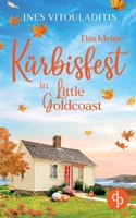 Das kleine Kürbisfest in Little Goldcoast Ein Kleinstadt Liebesroman zum Wohlfühlen: Nach welcher Zukunft sehnt sich dein Herz? (German Edition) 3989987909 Book Cover