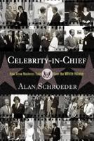 Celebrity-In-Chief: How Show Business Took over the White House 081334137X Book Cover