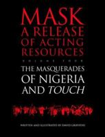 Mask: Release of Acting Resources: Masquerades of Nigeria and Touch Vol 4 (Mask - a Release of Acting Resources) 3718657201 Book Cover