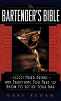 The Bartender's Bible: 1001 Mixed Drinks and Everything You Need to Know to Set Up Your Bar 0061092207 Book Cover