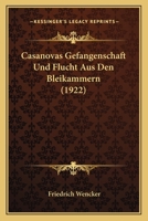Casanovas Gefangenschaft Und Flucht Aus Den Bleikammern (1922) 1160334668 Book Cover
