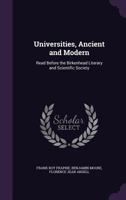 Universities, Ancient and Modern: Read Before the Birkenhead Literary and Scientific Society 1359288619 Book Cover