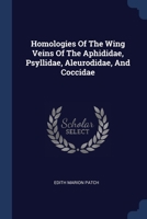 Homologies Of The Wing Veins Of The Aphididae, Psyllidae, Aleurodidae, And Coccidae 1377181464 Book Cover