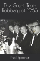 The Great Train Robbery of 1963 B0F5PMPGKS Book Cover