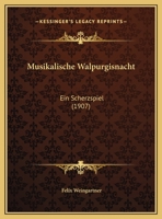 Musikalische Walpurgisnacht: Ein Scherzspiel 1149702699 Book Cover