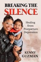 Breaking the Silence: Healing from Postpartum Depression B0F7SZ361V Book Cover