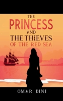 The Princess and the Thieves of the Red Sea: The Princess of Zaila and Thorny Land 1739598229 Book Cover