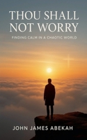 Thou Shall Not Worry B0G6FTF4DS Book Cover