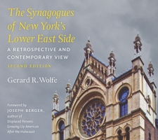 The Synagogues of New York's Lower East Side: A Retrospective and Contemporary View, 2nd Edition 0823263851 Book Cover