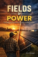 Fields Of Power: The Fight for Farmland inthe Age of Green Energy B0HB65BXR7 Book Cover