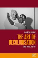 The art of decolonisation: Dakar-Paris, 1950-70 1526175258 Book Cover
