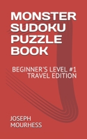 Monster Sudoku Puzzle Book: Beginner's Level #1 Travel Edition B0915VD556 Book Cover