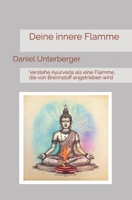 Deine innere Flamme: Verstehe Ayurveda als eine Flamme, die von Brennstoff angetrieben wird (German Edition) B0FHFQ21GN Book Cover