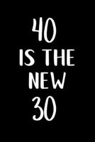 40 is the new 30: Great gift for a 40th birthday! Funny and a great substitute for a card! 1674197853 Book Cover