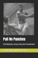 Pull No Punches: Christianity versus Secular Humanism B0C5KVPS9M Book Cover