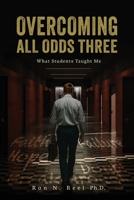 Overcoming All Odds Three: What Students Taught Me (Overcoming All Odds Series) 1960861883 Book Cover