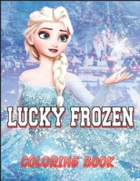 LUCKY FROZEN COLORING BOOK: If you want a great book at a low price, you can take this book B091JKQ32H Book Cover