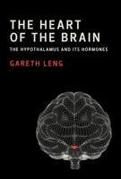 The Heart of the Brain: The Hypothalamus and Its Hormones 0262038056 Book Cover