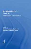 Agrarian Reform in Reverse: The Food Crisis in the Third World 0367013746 Book Cover