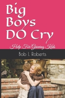 Big Boys DO Cry: Help for grieving kids 1515130916 Book Cover