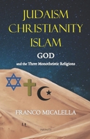 Judaism Christianity Islam: GOD in the Three Monotheistic Religions null Book Cover