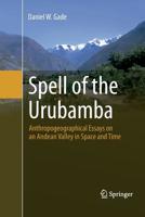 Spell of the Urubamba: Anthropogeographical Essays on an Andean Valley in Space and Time 3319208489 Book Cover