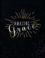 Amazing Grace: Inspirational and Christian Themed College Ruled Composition Notebook 1072916657 Book Cover