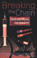 Breaking the Chain: Drugs and Cycling - The True Story 0224060562 Book Cover