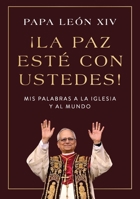 ¡La paz esté con ustedes!: Mis palabras a la Iglesia y al mundo Peace Be with You! (Spanish edition) 0063514818 Book Cover