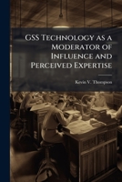 Gss Technology As a Moderator of Influence and Perceived Expertise 1249838630 Book Cover