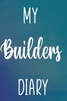 My Builders Diary: Building Construction Planner 120 page 6 x 9 Notebook Journal - Great Gift For The Builder In Your Life! B08Z5G16RN Book Cover