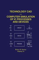Technology CAD -- Computer Simulation of IC Processes and Devices 0792393791 Book Cover